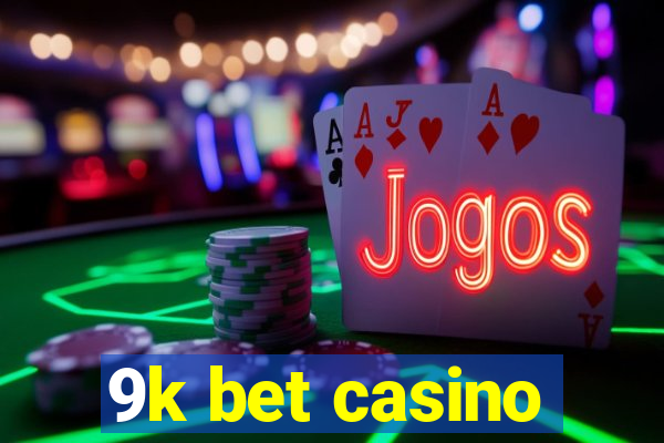 9k bet casino